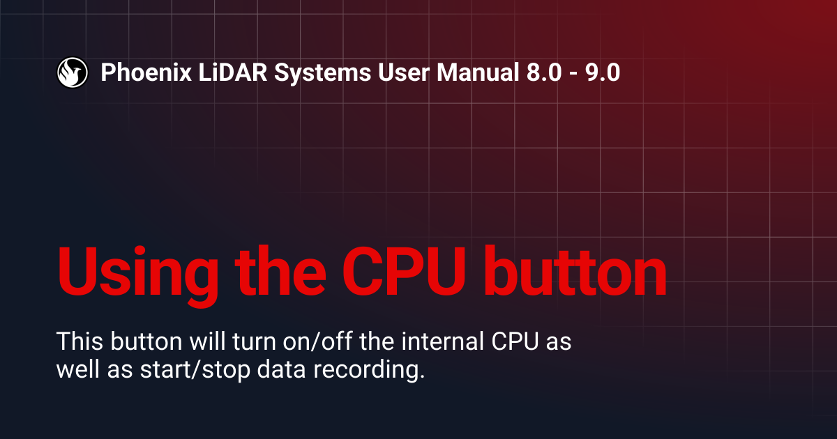 Using the CPU button | Phoenix LiDAR Systems User Manual 8.0 - 9.0